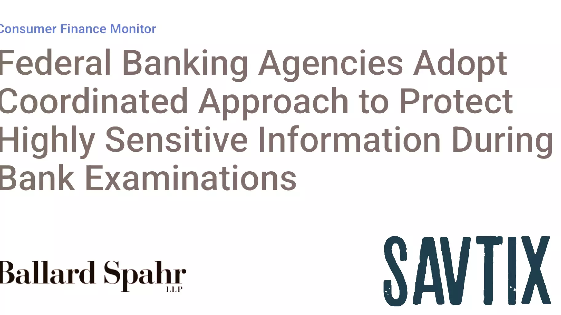Federal Banking Agencies Adopt Coordinated Approach to Protect Highly Sensitive Information During Bank Examinations